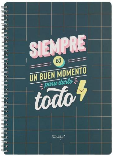 LIBRETA A4 SIEMPRE ES BUEN MOMENTO PARA DARLO TODO MR WONDERFUL