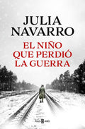 EL NIÑO QUE PERDIO LA GUERRA de JULIA NAVARRO