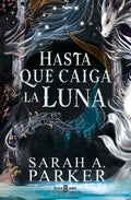 Hasta que caiga la luna - La caida lunar - Sarah A. Parker