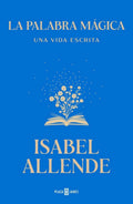 La palabra magica - Una vida escrita de Isabel Allenda