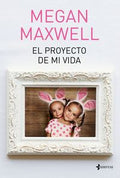 El proyecto de mi vida, de Megan Maxwell. Ed. Esencia