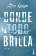 DONDE TODO BRILLA de ALICE KELLEN