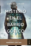 MISTERIO EN EL BARRIO GOTICO PREMIO FERNANDO LARA 2025 de SERGIO VILA SANJUAN