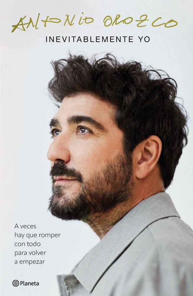 INEVITABLEMENTE YO (A veces hay que romper con todo para volver a empezar) de ANTONIO OROZCO