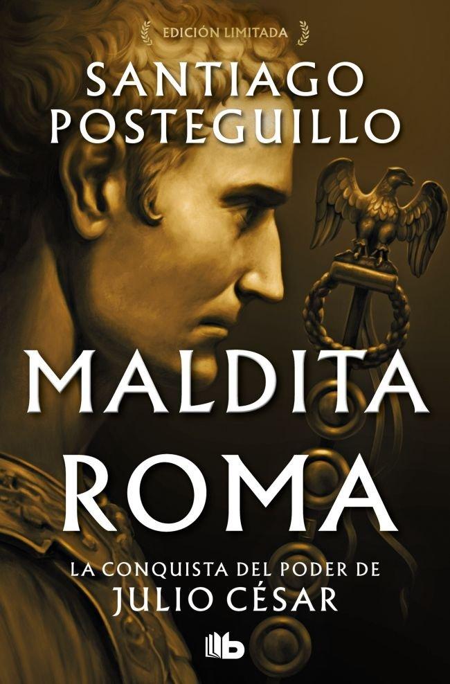 MALDITA ROMA SERIE JULIO CESAR 2  (LA CONQUISTA DEL PODER DE JULIO CESAR) de SANTIAGO POSTEGUILLO