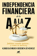 INDEPENDENCIA FINANCIERA: DE LA A LA Z