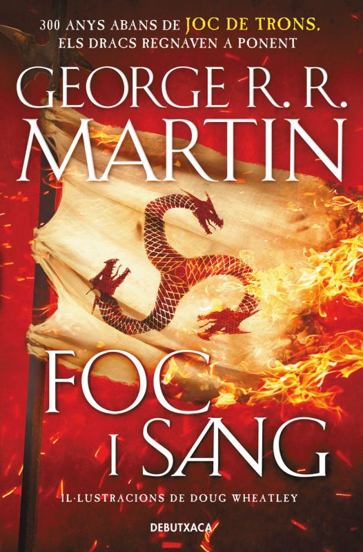 Foc I Sang (CançO De Gel I Foc) - 300 Anys Abans De Joc De Trons - Historia Dels Targaryen Martin, George R. R. / Wheatley, Doug