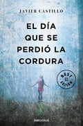 EL DIA QUE SE PERDIO LA CORDURA de Javier Castillo