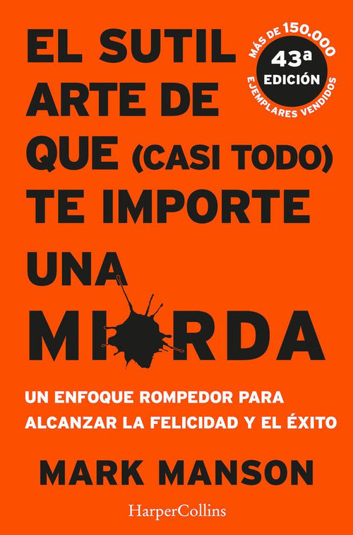 "EL SUTIL ARTE DE QUE (CASI TODO) TE IMPORTE UNA MIERDA de MARK MANSON